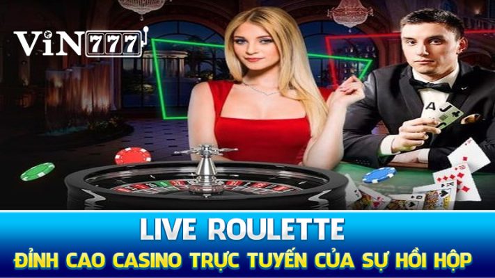 Live Roulette - Đỉnh cao casino trực tuyến của sự hồi hộp